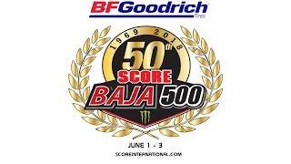 50th BFGoodrich Tires SCORE BAJA 500 Live Broadcast